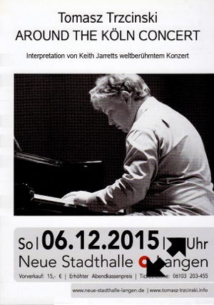 AROUND THE KÖLN CONCERT in der Neue Stadthalle Langen,  Tomasz Trzcinski interpretiert THE KÖLN CONCERTvon Keith Jarrett